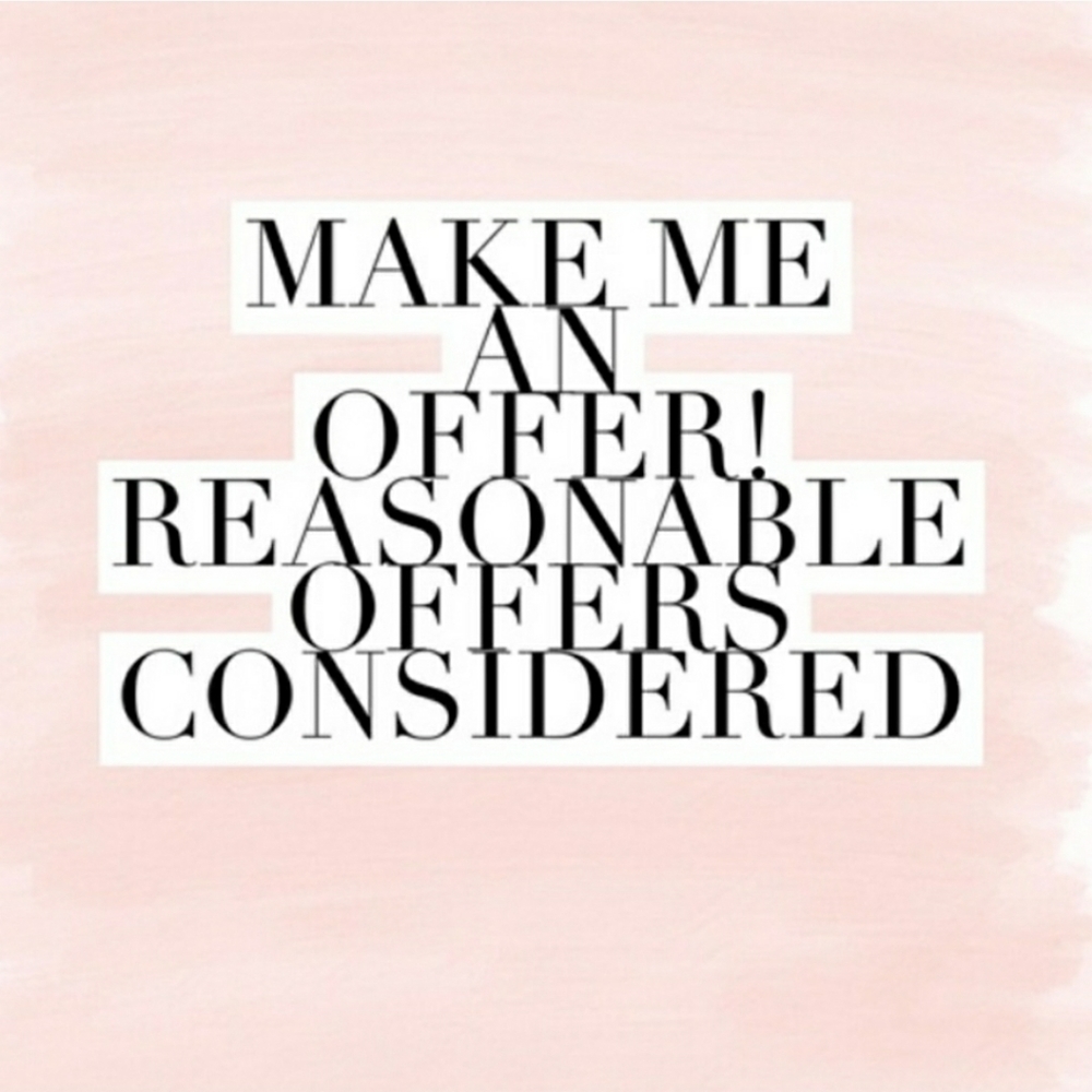 MAKE ME A REASONABLE OFFER!